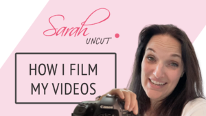 Sarah Uncut Featured Image for How I Film My Videos