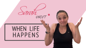 Sarah Uncut Featured Image for Episode 5 - When Life Happens
