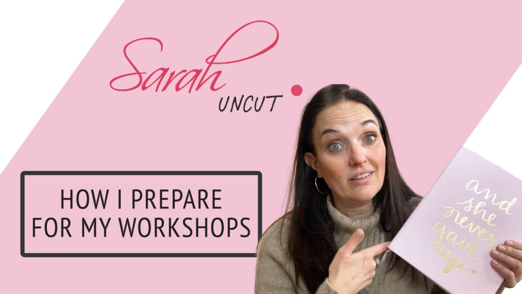 Picture of Sarah in tan turtleneck sweater pointing at her note pad. Text reads: Sarah Uncut. How I Prepare for my Workshops.