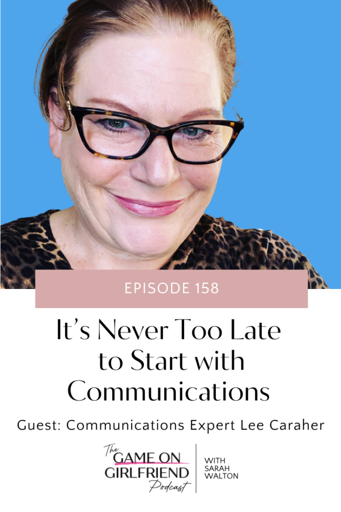 woman in leopard print blouse and glasses with blue background and text below, Episode 158 It's Never too late to start with Communications, Guest: Communications Expert Lee Caraher and The Game On Girlfriend Podcast with Sarah Walton