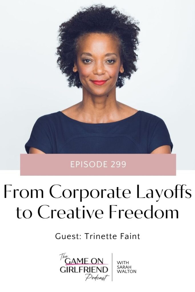 Trinette Faint discusses career reinvention and authentic networking strategies on Game On Girlfriend podcast episode 299