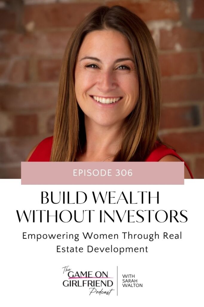 Women real estate development expert Katie Kim discusses building wealth for women entrepreneurs on Game On Girlfriend podcast episode 306