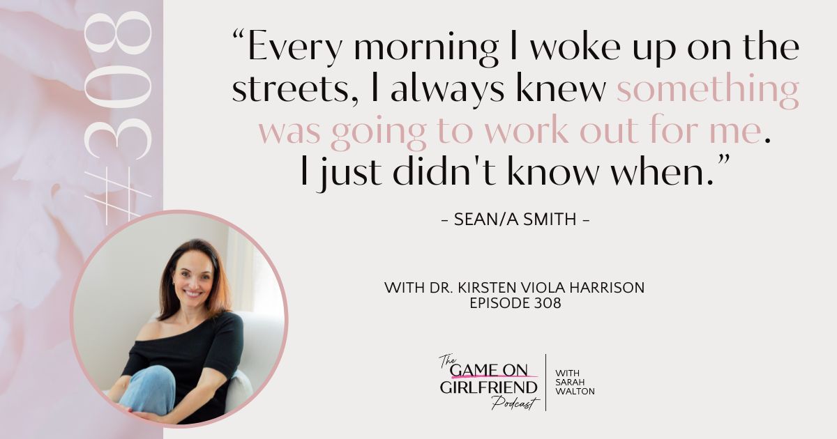 Sean/a Smith's transformation story from 8 years of homelessness to thriving, featured on Game On Girlfriend podcast