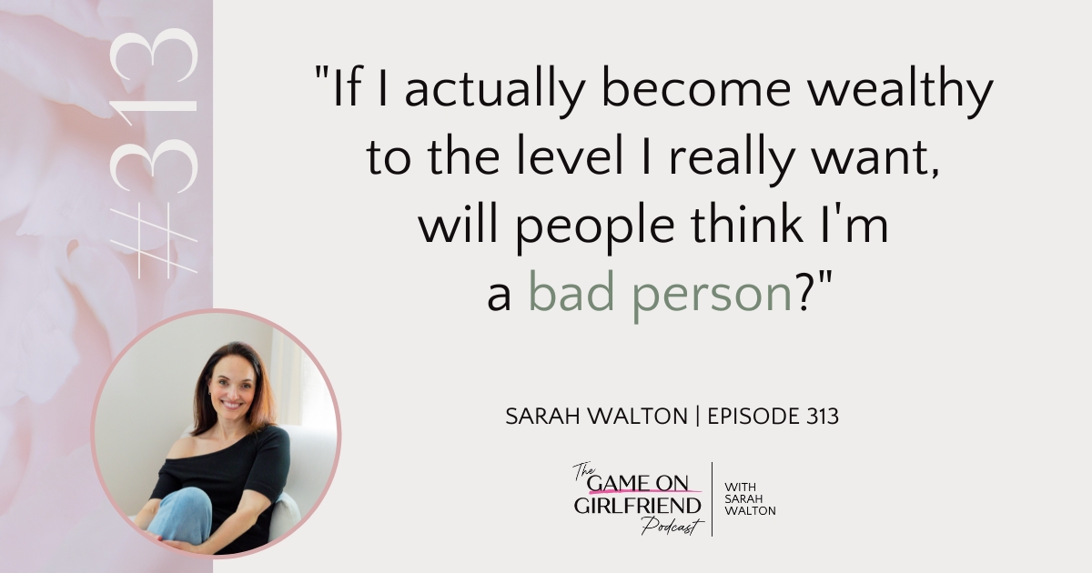 Sarah Walton shares her money fear: will becoming wealthy make me a bad person - addressing money blocks for women entrepreneurs