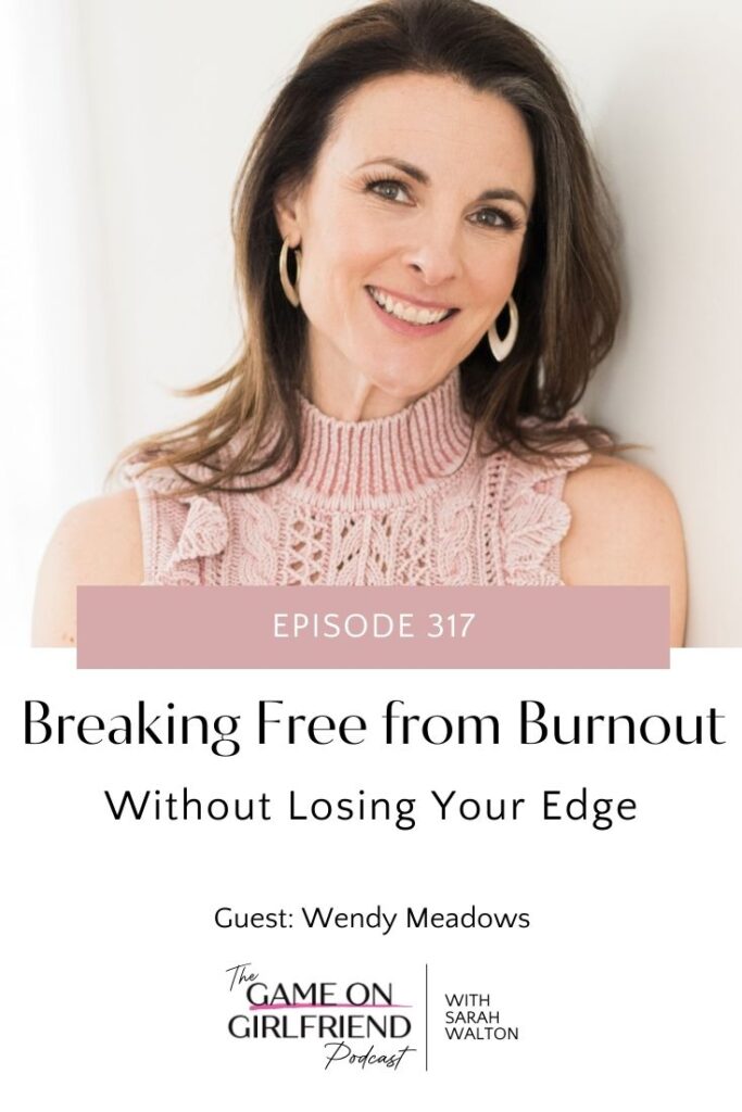 Wendy Meadows, author of Sparkle and Grit, on the Game On Girlfriend® podcast discussing breaking free from burnout