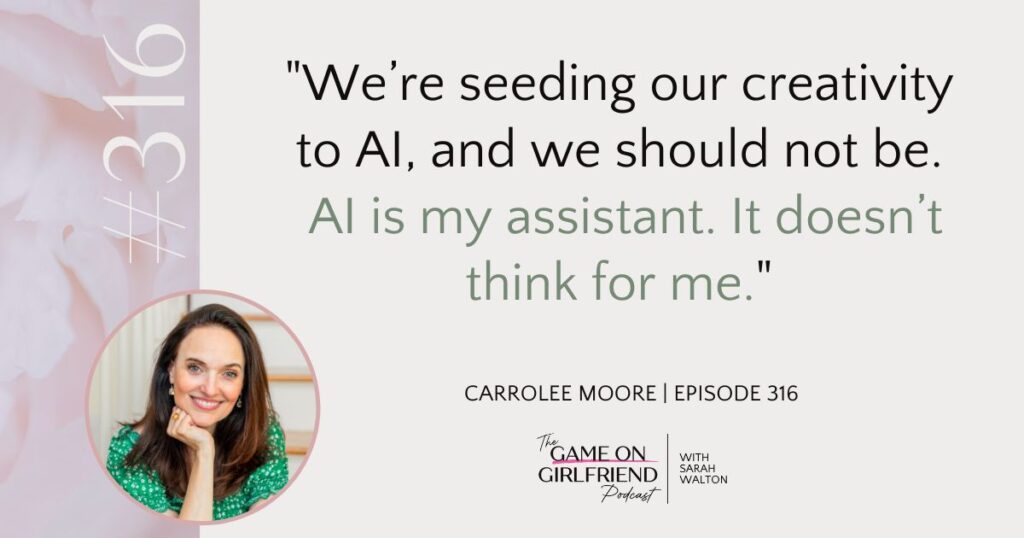 Carrolee Moore quote on using AI as an assistant, not a creativity tool - authentic marketing for women entrepreneurs