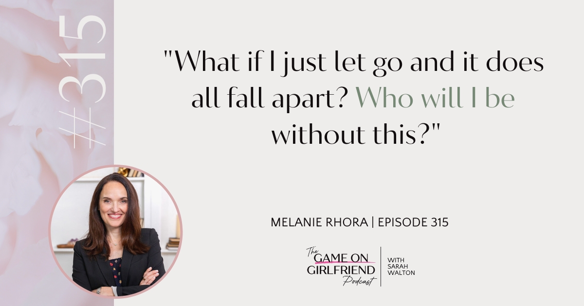 Reflective quote from Melanie Rhora asking what if I let go and it all falls apart, who will I be without this