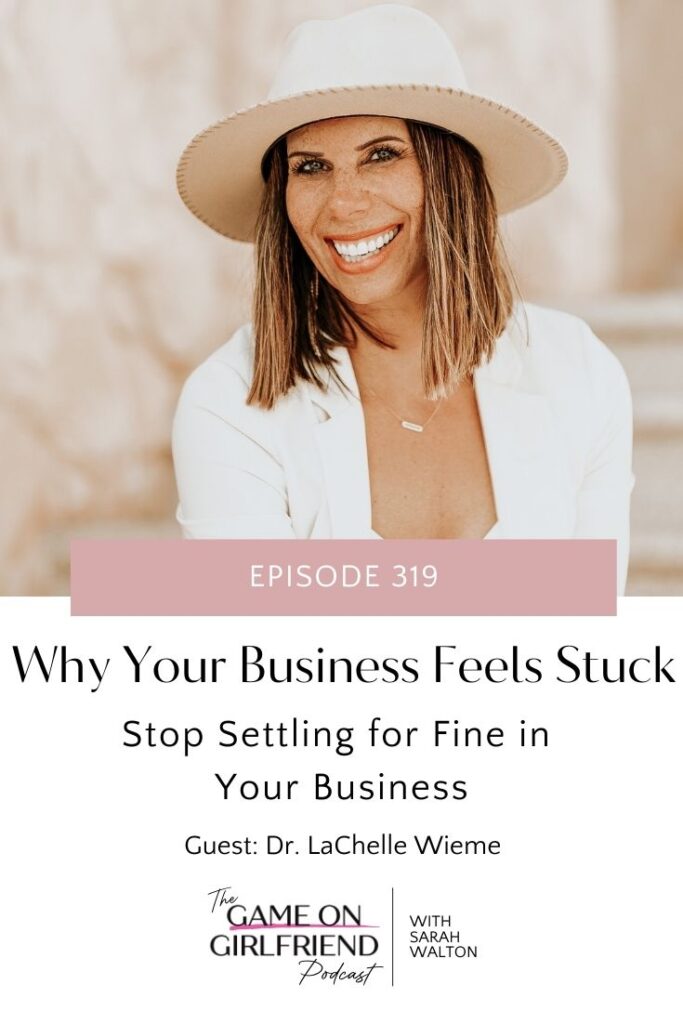 Dr LaChelle Wieme business strategist on Game On Girlfriend podcast discussing why your business feels stuck and limiting beliefs