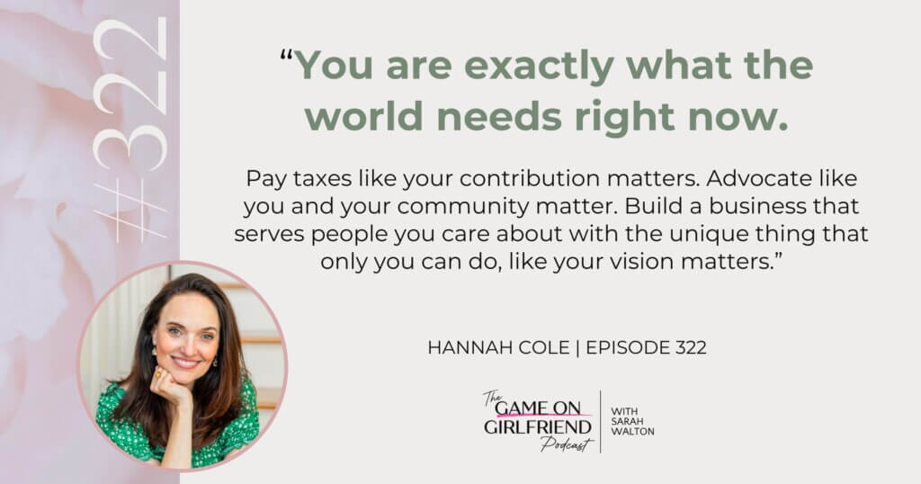 Hannah Cole quote from Taxes for Humans - you are exactly what the world needs right now - Game On Girlfriend® podcast Episode 322