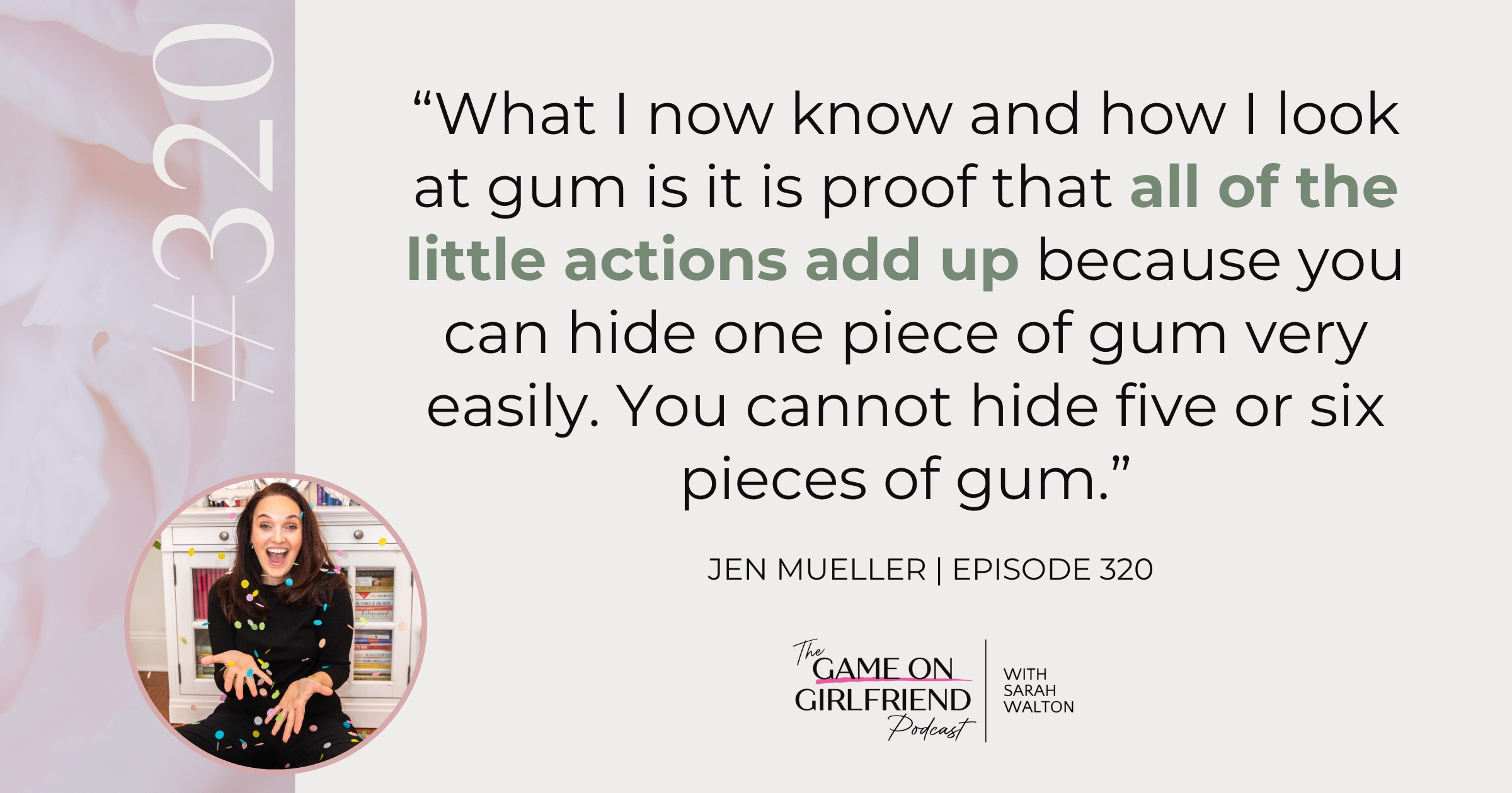 Jen Mueller bubble gum moments quote about how small actions stack up