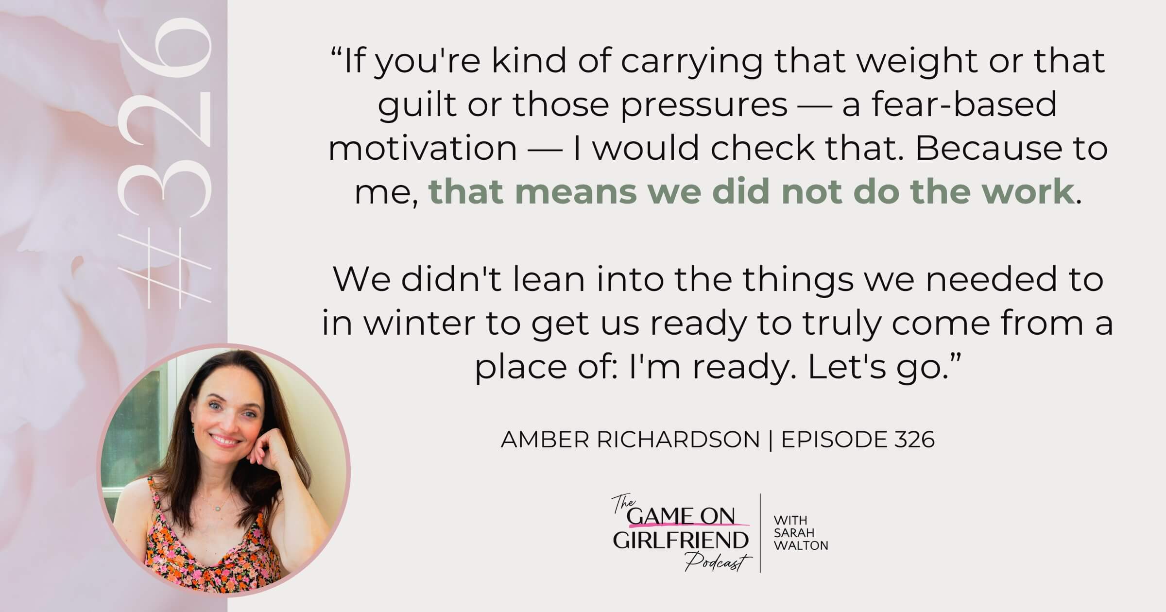 Amber Richardson on Fear-Based vs. True Seasonal Readiness Amber Richardson quote on fear-based motivation vs. true readiness for a new season - Game On Girlfriend® podcast Episode 326