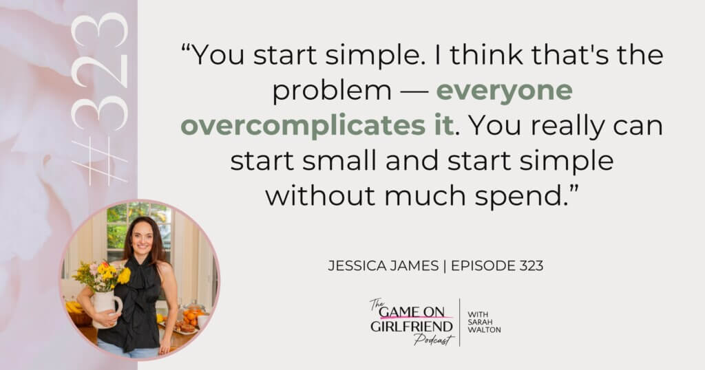 Jessica James quote on starting a side hustle simply - Game On Girlfriend® podcast Episode 323