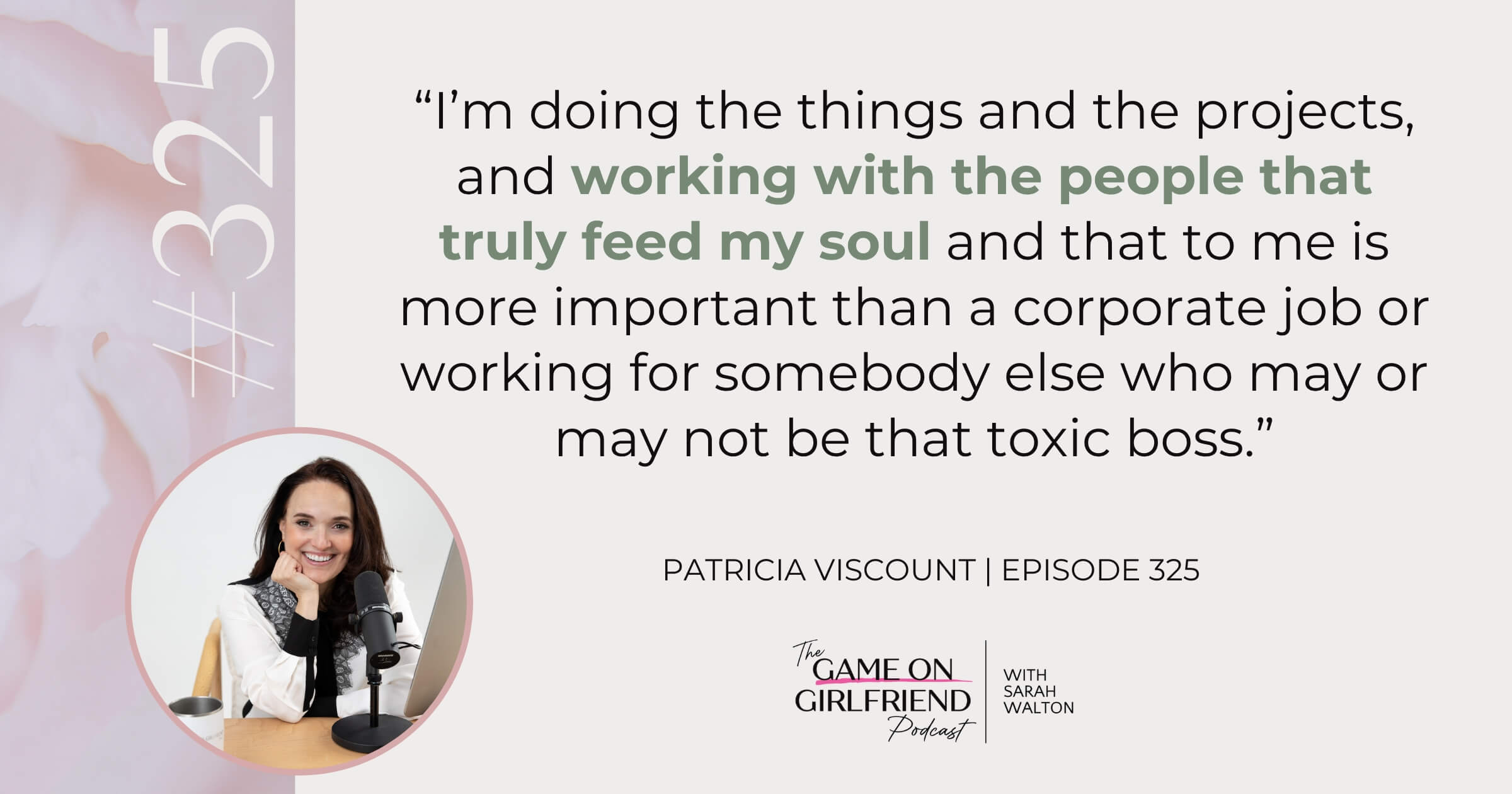 Patricia Viscount quote on building a business that feeds your soul — Game On Girlfriend® podcast Episode 325