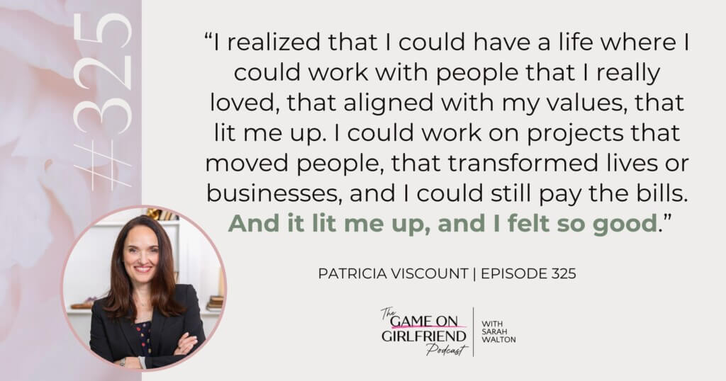 Patricia Viscount quote on building a business doing work that lights you up — Game On Girlfriend® podcast Episode 325