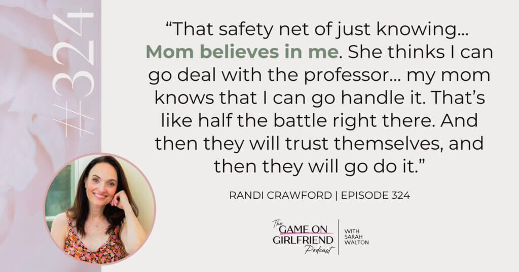 Randi Crawford on Why a Mother's Belief Is the Real Safety Net Randi Crawford quote on a mother's belief as a safety net for children - Game On Girlfriend® podcast Episode 324