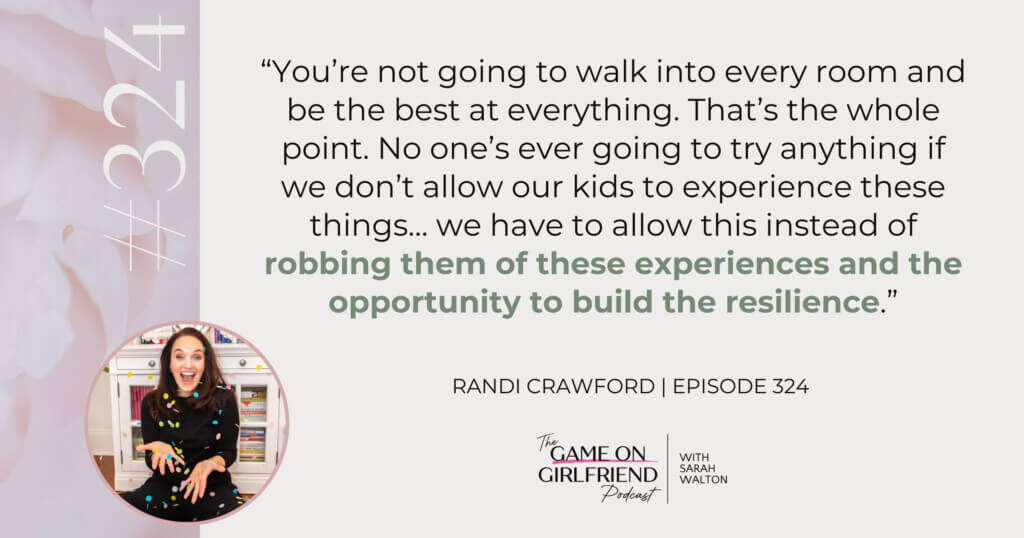 Randi Crawford on Why Kids Need to Not Be the Best at Everything Randi Crawford quote on allowing kids to fail and build resilience - Game On Girlfriend® podcast Episode 324