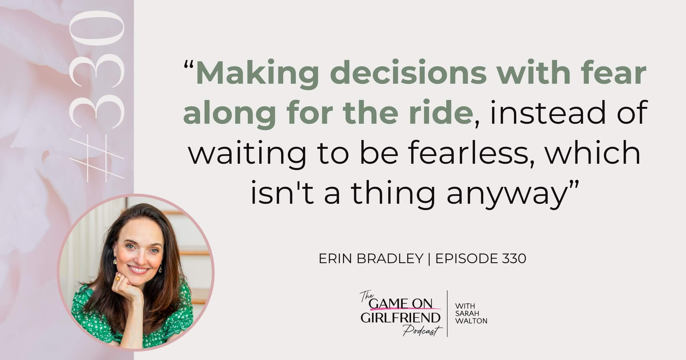 Erin Bradley on Making Decisions with Fear Along for the Ride Erin Bradley on making decisions with fear to build a business that supports your life - Game On Girlfriend® podcast Episode 330