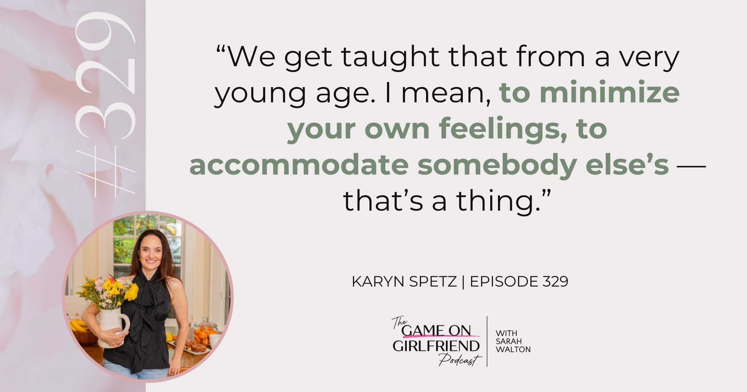 Karyn Spetz quote on the good girl pattern in relationships - Game On Girlfriend® podcast Episode 329