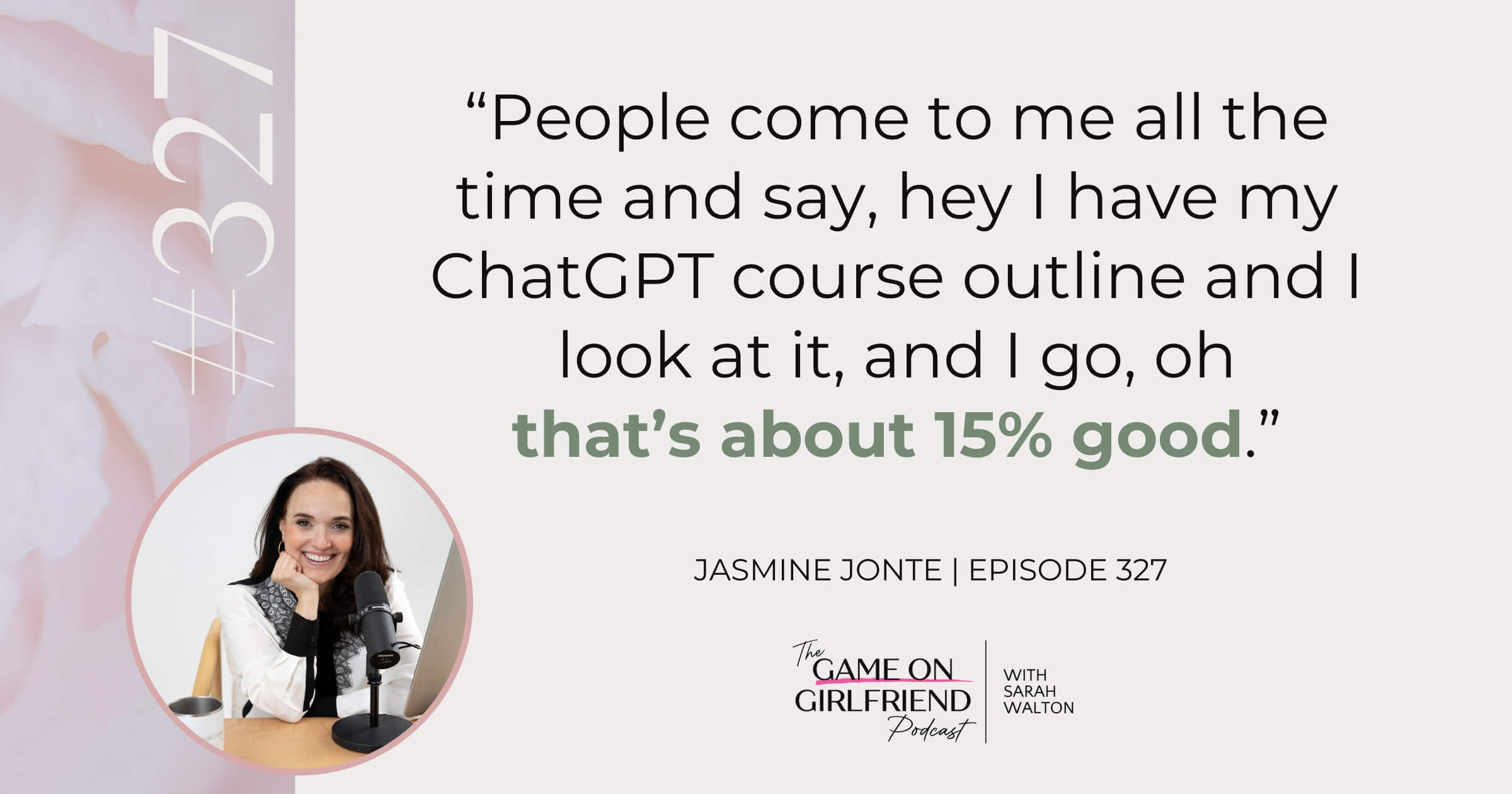 Jasmine Jonte quote on AI-generated course outlines being only 15% good - Game On Girlfriend® podcast Episode 327