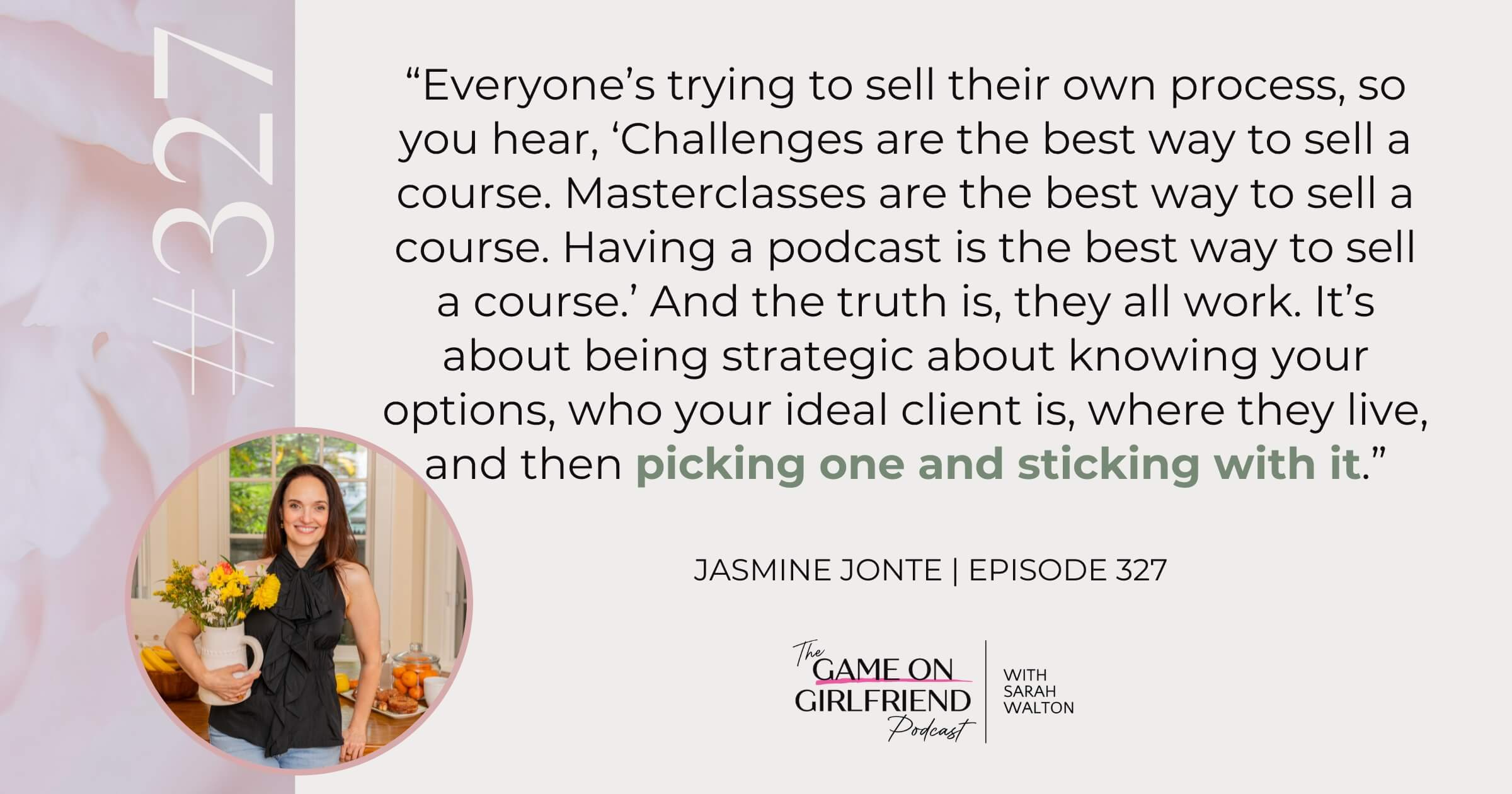 Jasmine Jonte quote on picking one sales strategy and sticking with it - Game On Girlfriend® podcast Episode 327