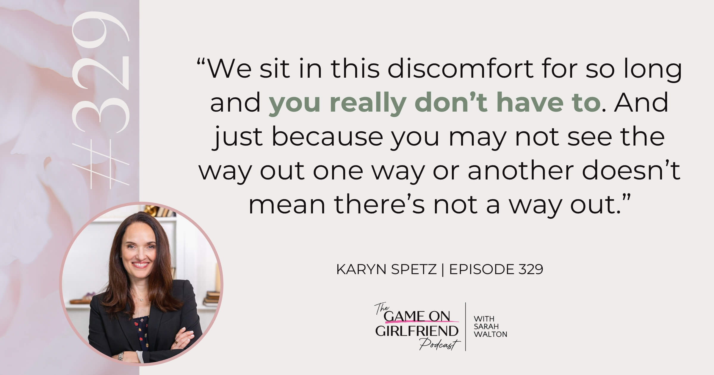 Karyn Spetz quote on not having to stay in relationship discomfort - Game On Girlfriend® podcast Episode 329