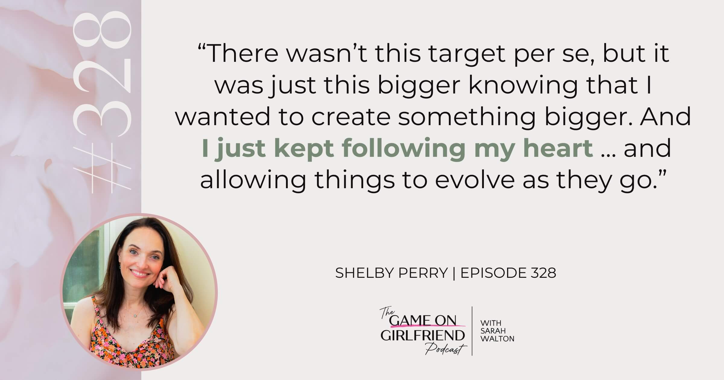 Shelby Perry quote on trusting a bigger knowing and allowing her business to evolve naturally - Game On Girlfriend® podcast Episode 328