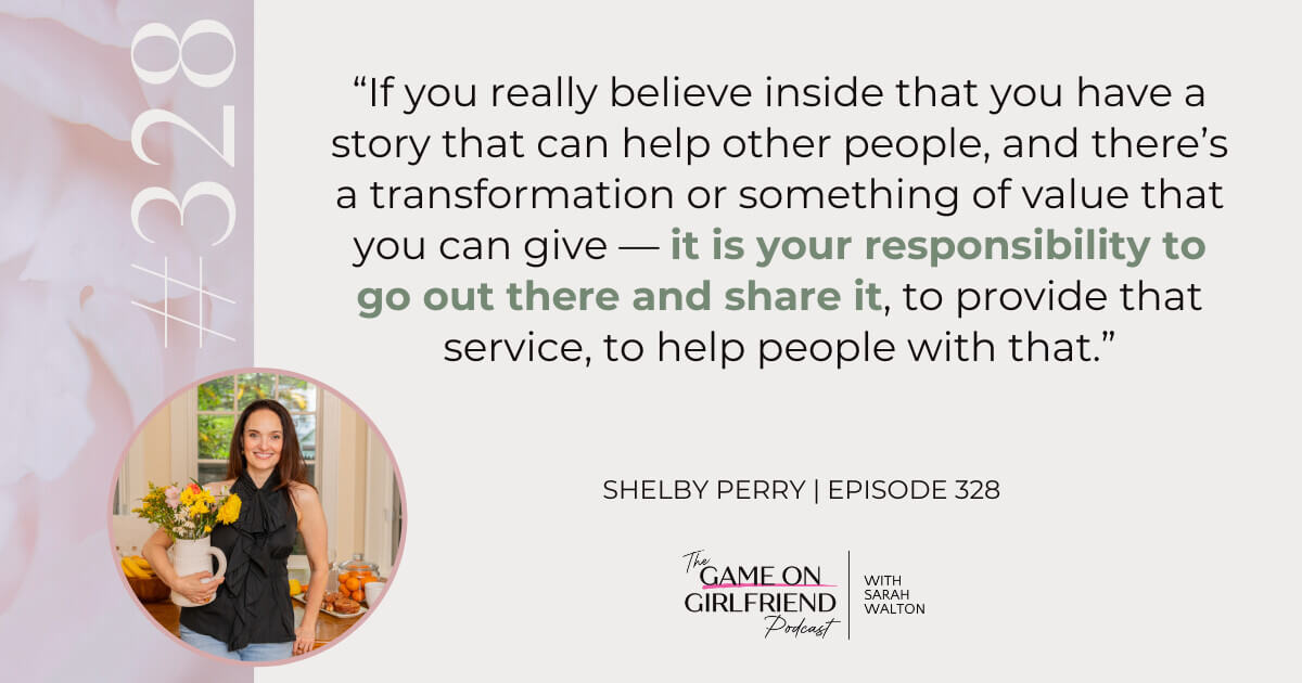 Shelby Perry quote on the responsibility women entrepreneurs have to share their story - Game On Girlfriend® podcast Episode 328