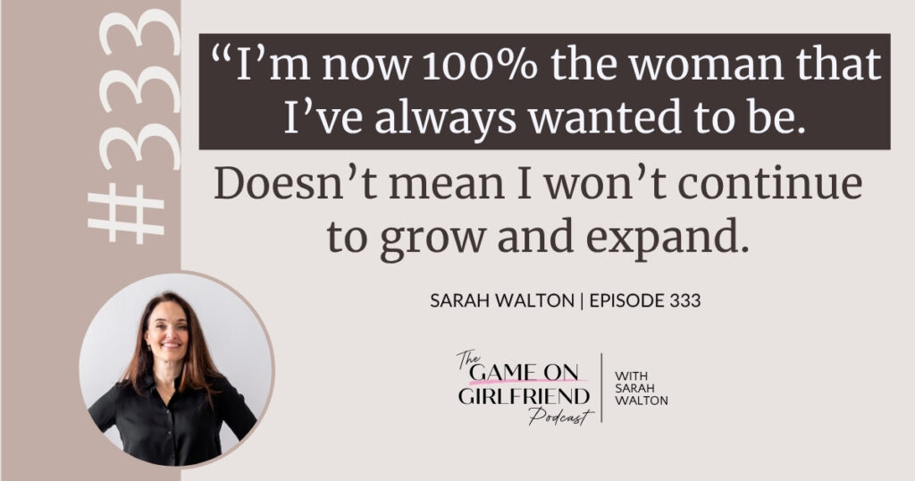 Sarah Walton on becoming who she’s always wanted to be — Game On Girlfriend® podcast Episode 333