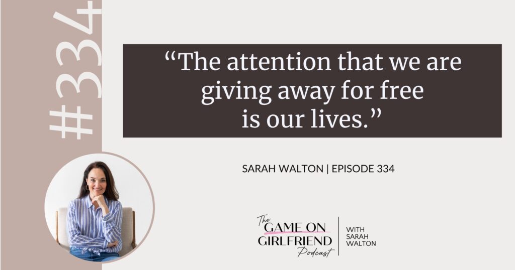Sarah Walton on attention as your most precious resource — Game On Girlfriend® podcast Episode 334