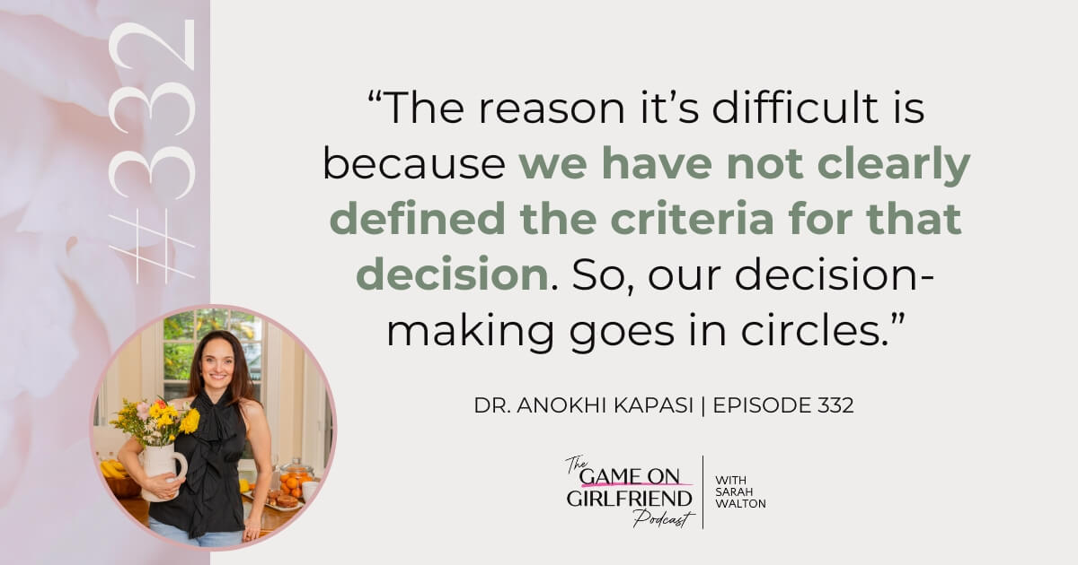 Dr. Anokhi Kapasi on why decision-making goes in circles - CLIP Career Life Integration Protocol for women - Game On Girlfriend® podcast Episode 332