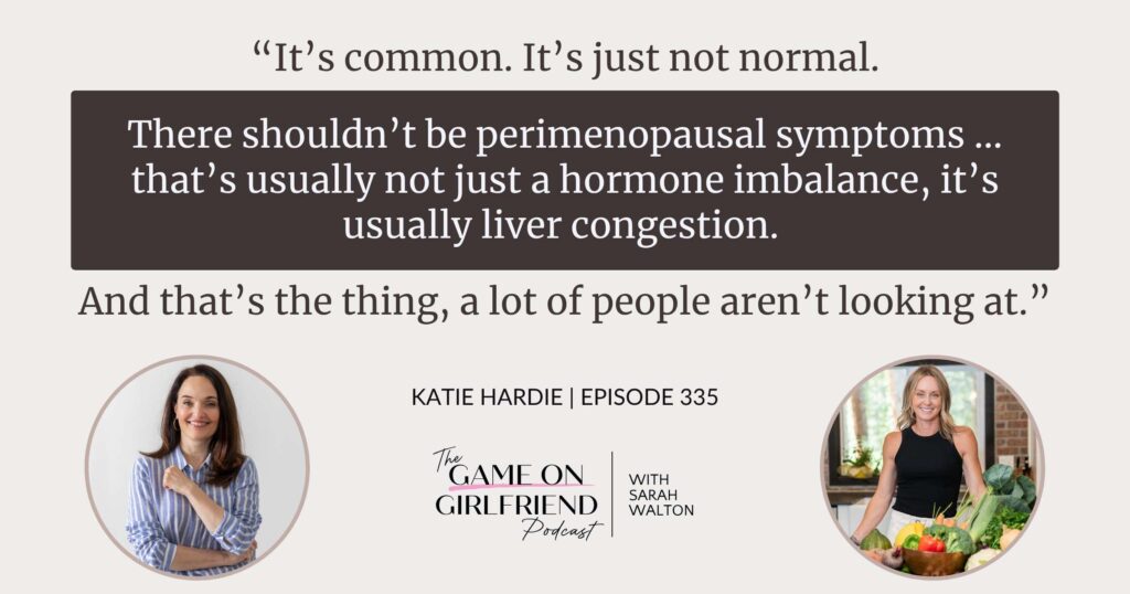 Katie Hardie on perimenopausal symptoms and liver congestion — Game On Girlfriend® podcast Episode 335