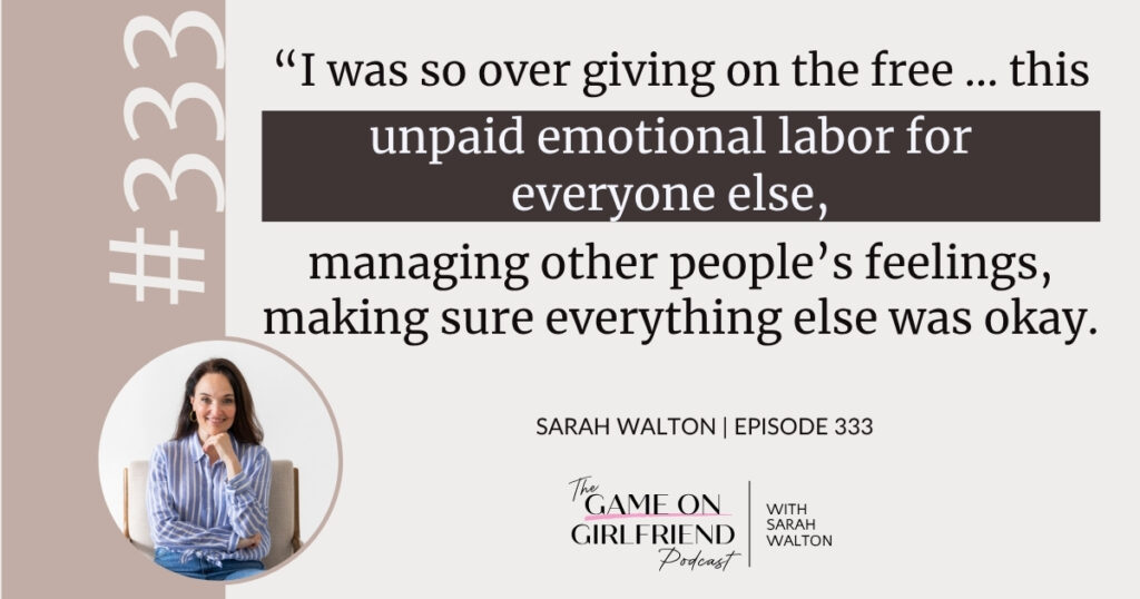Sarah Walton on overgiving and unpaid emotional labor in business and life — Game On Girlfriend® podcast Episode 333
