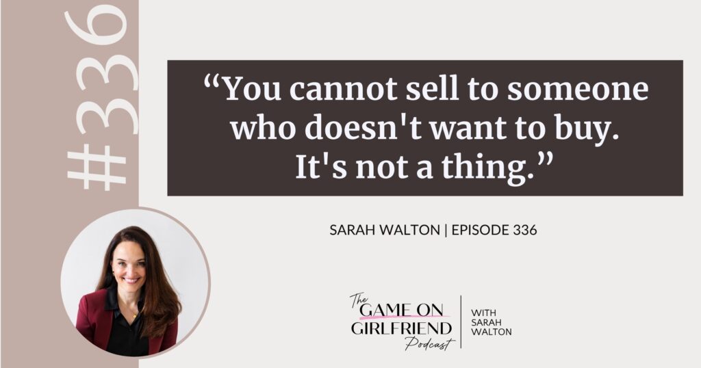 Sarah Walton on the truth about sales and buying decisions — Game On Girlfriend® podcast Episode 336