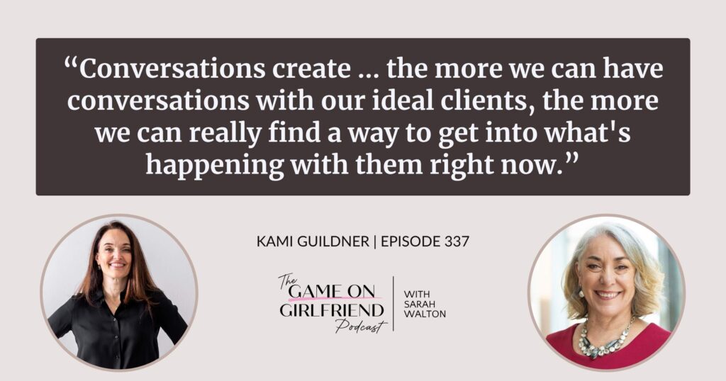 Kami Guildner on the power of conversations with ideal clients — Game On Girlfriend® podcast Episode 337