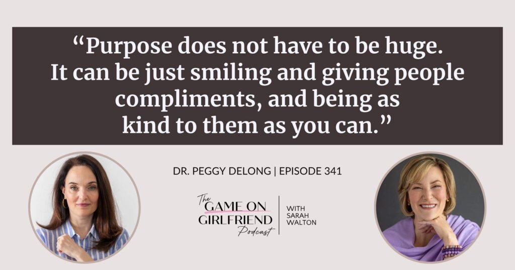 Dr. Peggy DeLong on redefining purpose for high-achieving women — Game On Girlfriend® podcast Episode 341