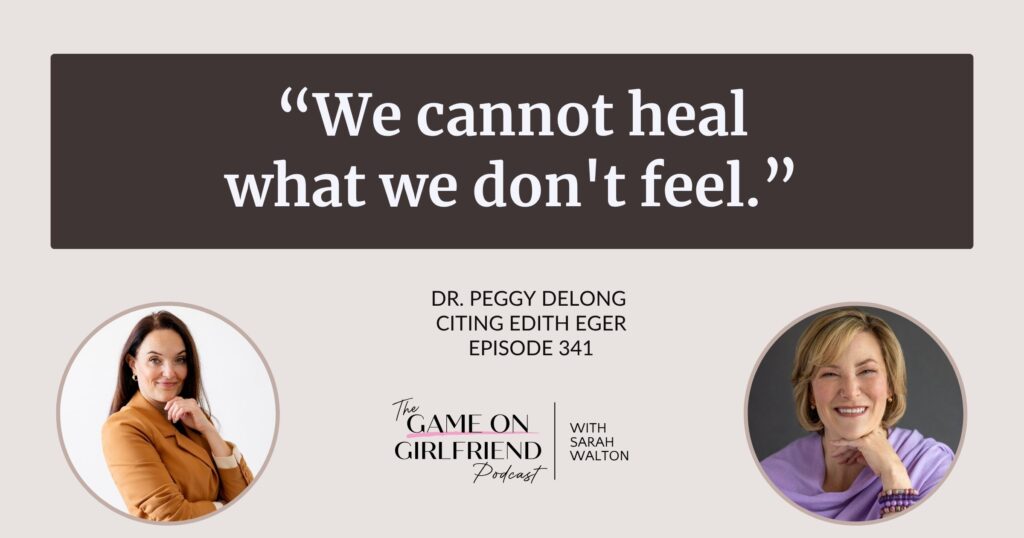 Dr. Peggy DeLong on processing emotional pain to build capacity for happiness — Game On Girlfriend® podcast Episode 341