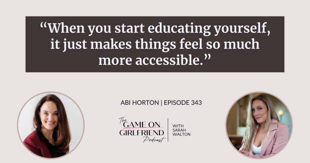 Abi Horton on how educating yourself makes real estate investing feel accessible — Game On Girlfriend® podcast Episode 343