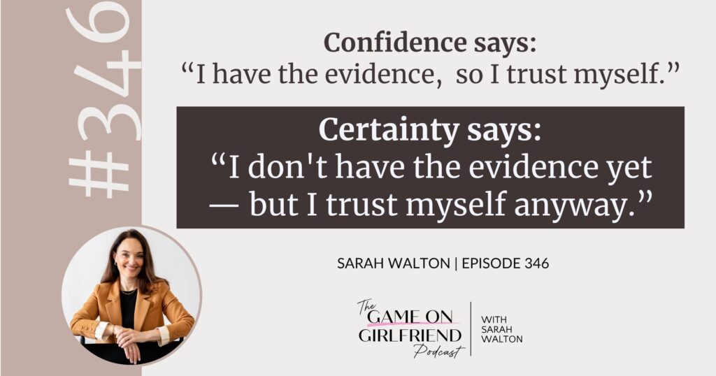 Sarah Walton on the difference between certainty and confidence — Game On Girlfriend® podcast Episode 346