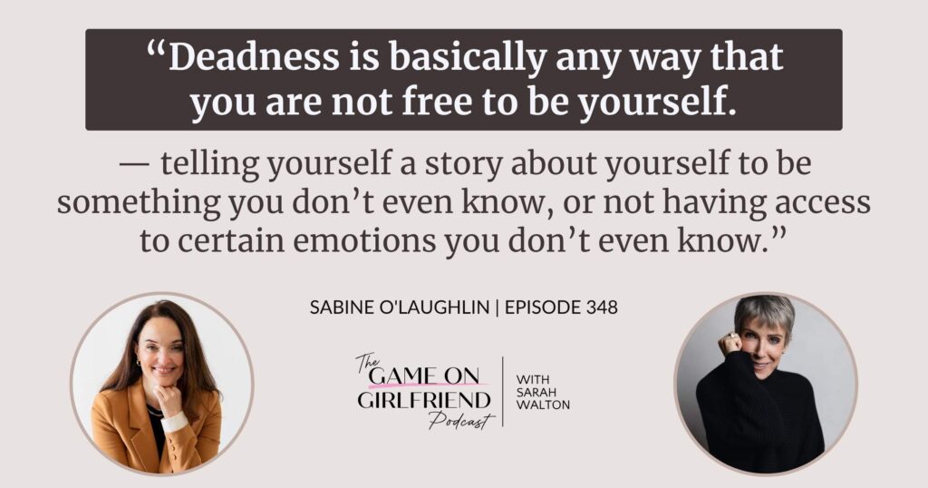 Sabine O'Laughlin on deadness and living freely — Game On Girlfriend® podcast Episode 348