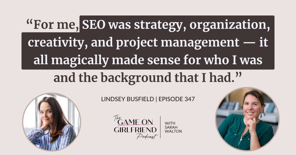 Lindsey Busfield on finding your fit through SEO, strategy, and project management — Game On Girlfriend® podcast Episode 347