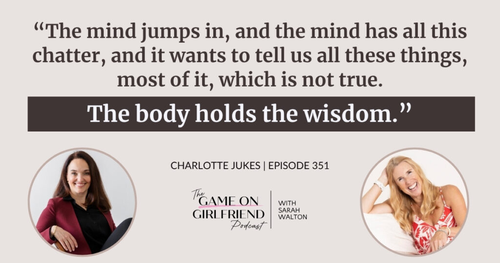 Charlotte Jukes on somatic practice and the body’s wisdom — Game On Girlfriend® podcast Episode 351