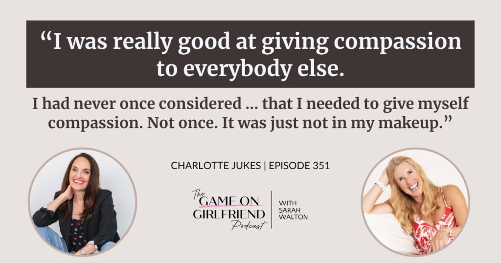 Charlotte Jukes on how to give yourself permission — Game On Girlfriend® podcast Episode 351