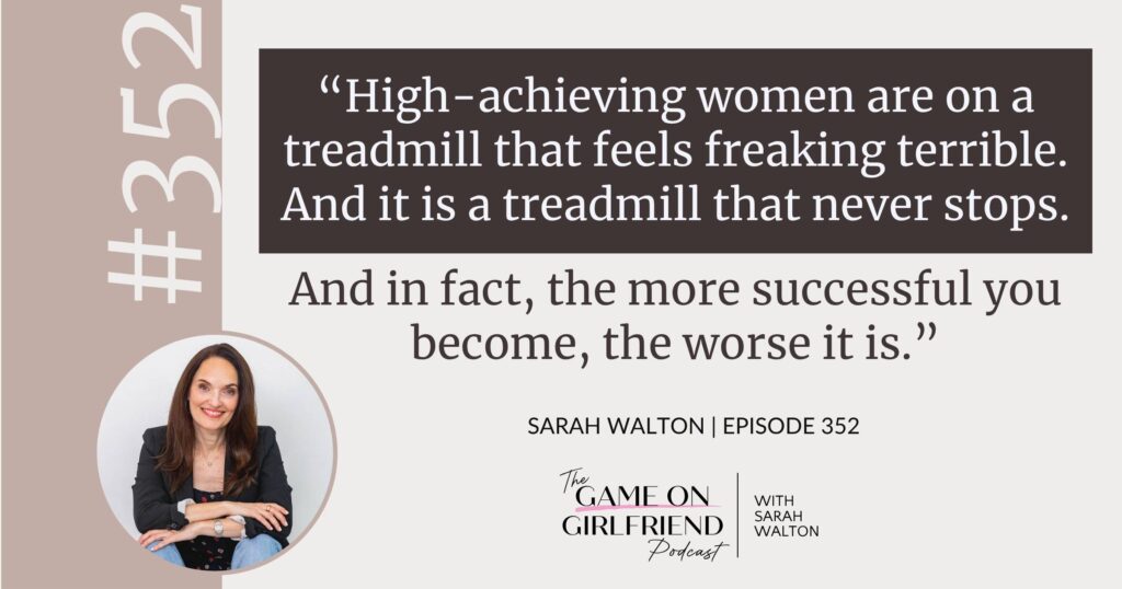 Sarah Walton on the achievement wound and the treadmill high-achieving women can't get off — Game On Girlfriend® podcast Episode 352