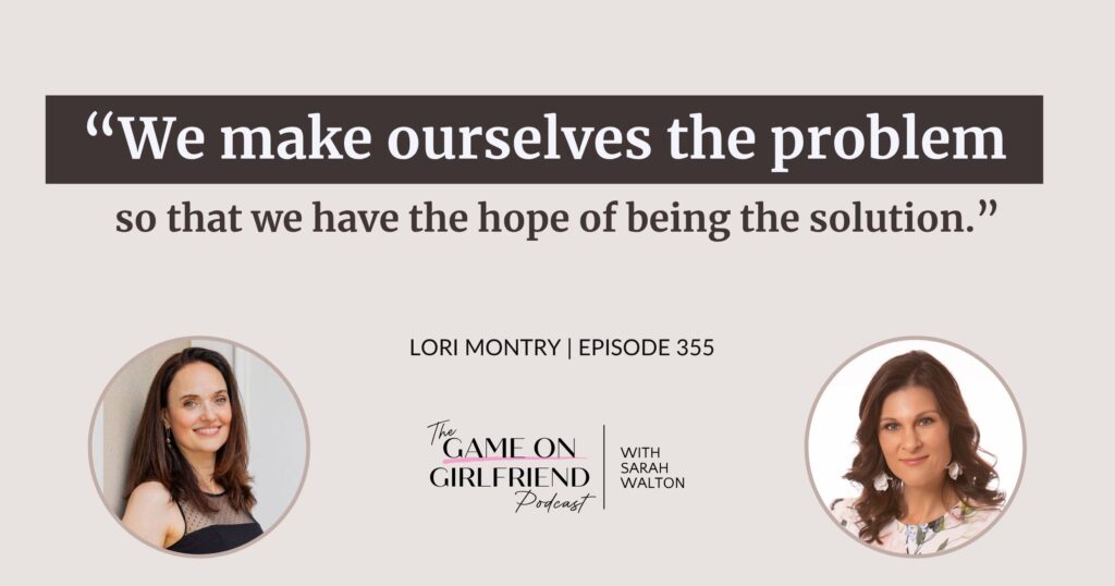 Lori Montry on why we make ourselves the problem and how to heal your nervous system — Game On Girlfriend® podcast Episode 355