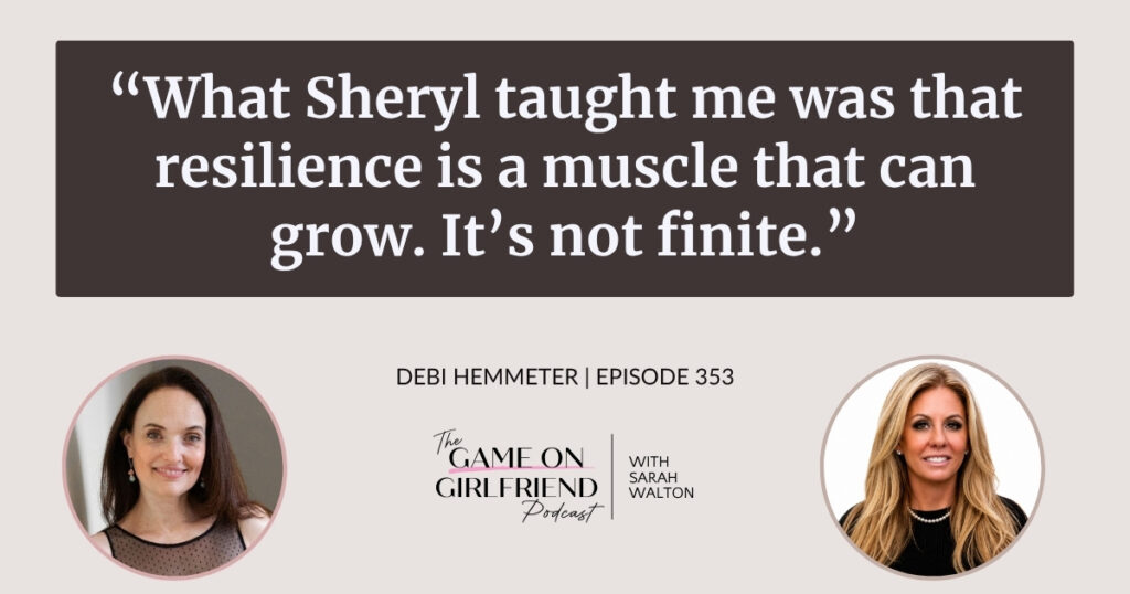 Debi Hemmeter on resilience as a muscle that can grow — Game On Girlfriend® podcast Episode 353
