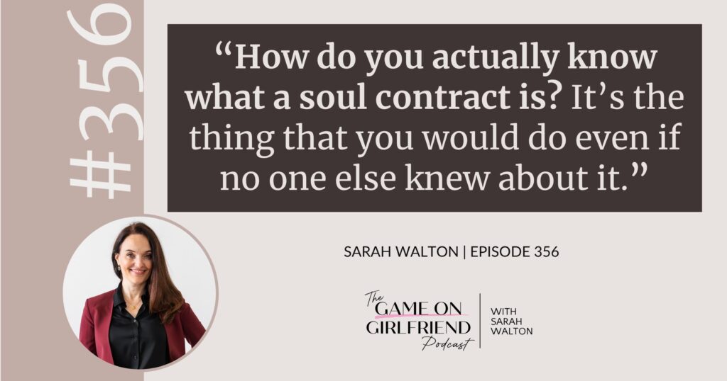 Sarah Walton on how to know what your soul contract is — Game On Girlfriend® podcast Episode 356